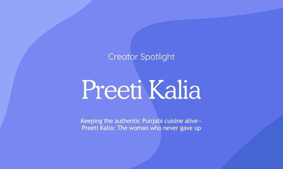 Chefadora Spotlight featuring Preeti Kalia with the title 'Keeping the Authentic Punjabi Cuisine Alive—Preeti Kalia: The Woman Who Never Gave Up.'